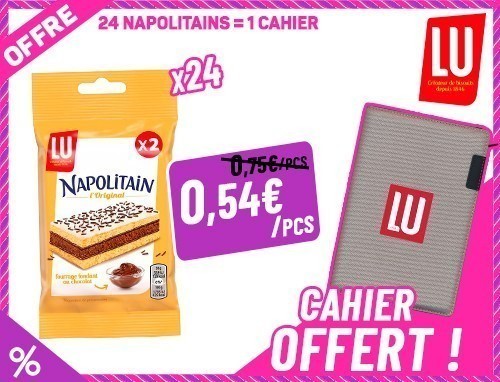 OFFRE LU   24 NAPOLITAIN égale 1 CAHIER OFFERT
